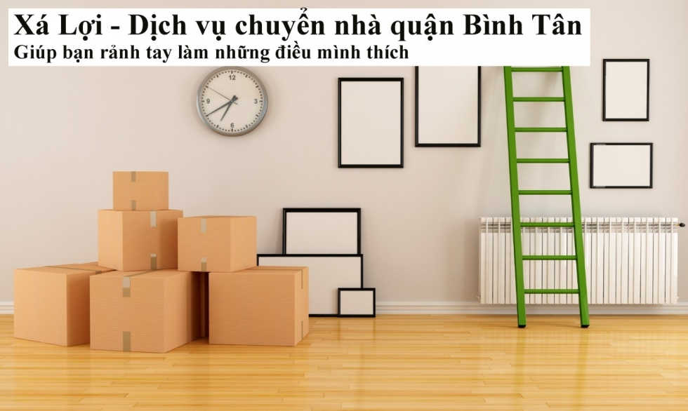 Dịch vụ chuyển nhà chuyên nghệp tại quận Bình Tân - công ty Xá Lợi
