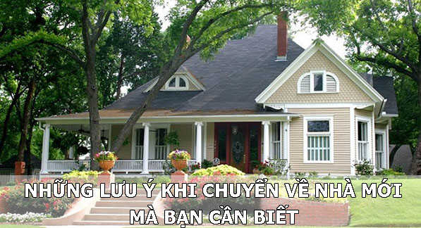Những lưu ý khi chuyển nhà mới ai cũng cần biết