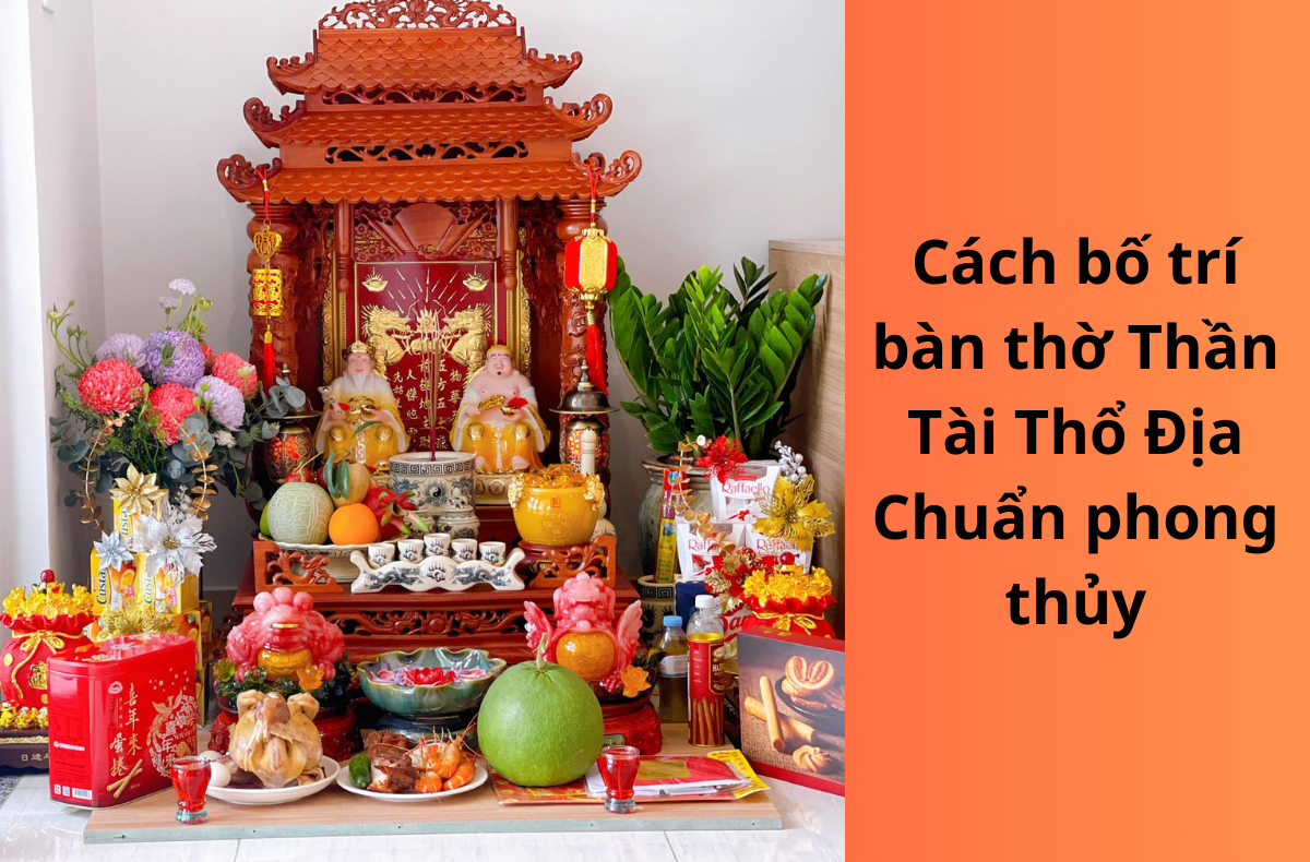 Cách bố trí bàn thờ Thần Tài Thổ Địa đúng phong thủy