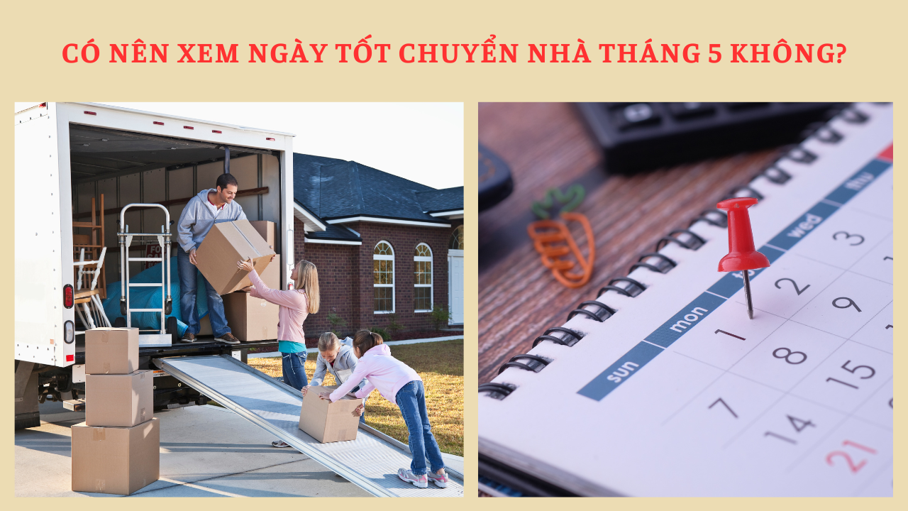 có nên xem ngày tốt chuyển nhà tháng 5 hay không?