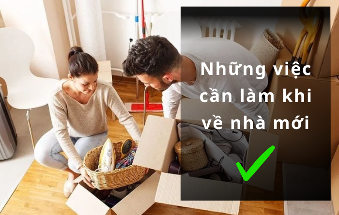 Những việc cần làm khi chuyển về nhà mới